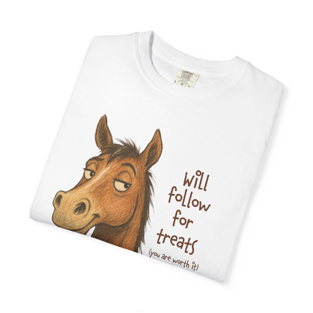 Will Follow for Treats (You Are Worth It) T-Shirt