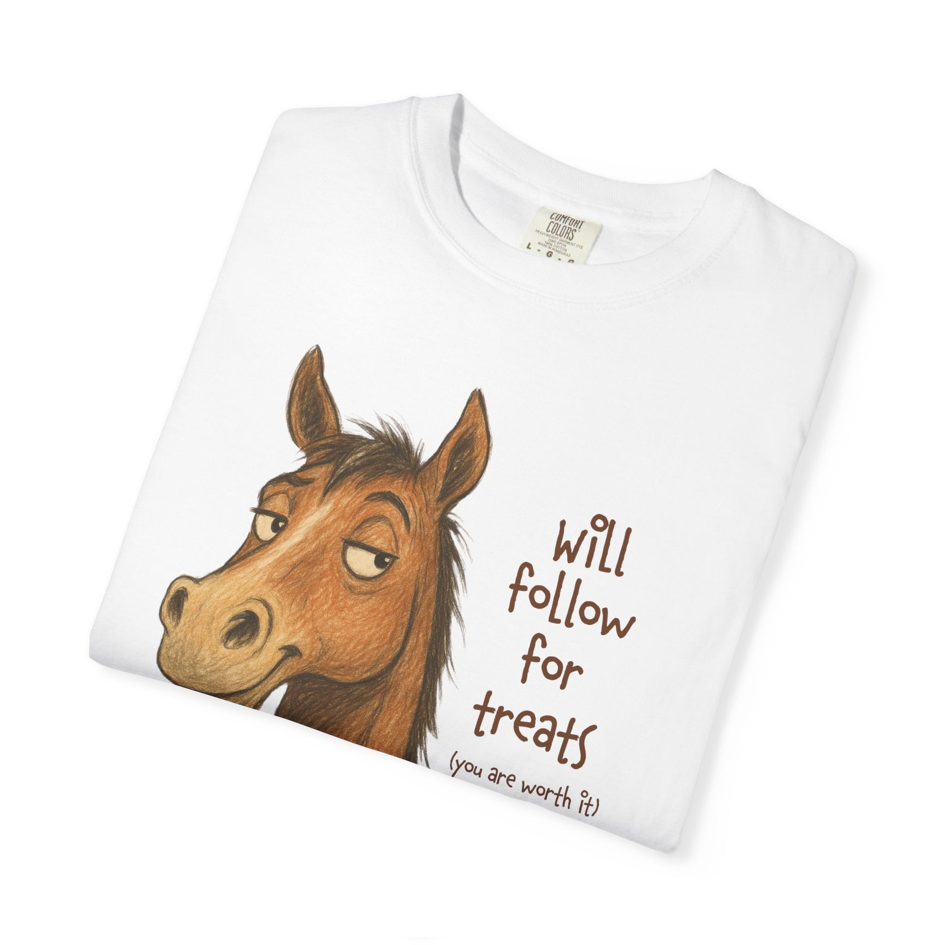 Will Follow for Treats (You Are Worth It) T-Shirt