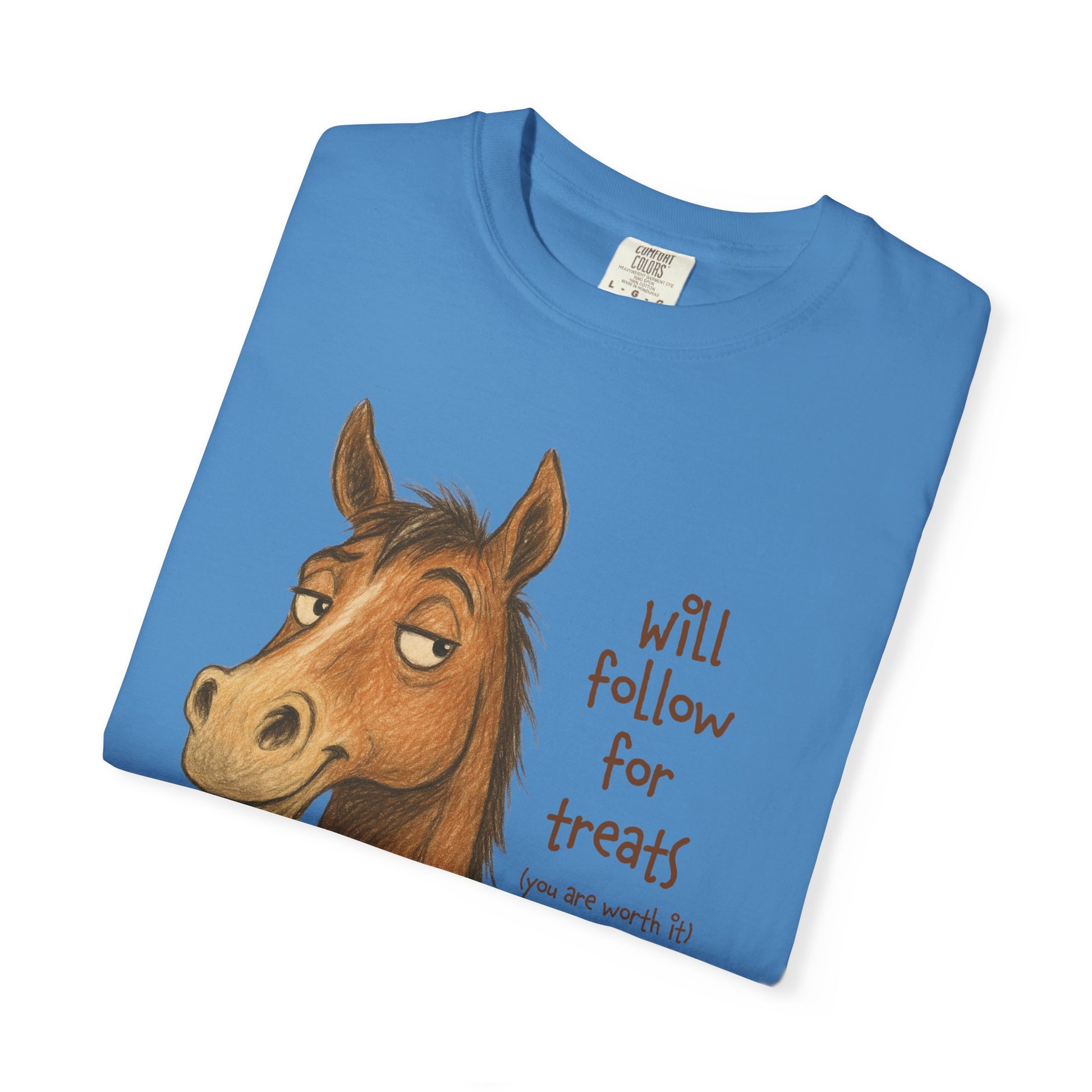 Will Follow for Treats (You Are Worth It) T-Shirt